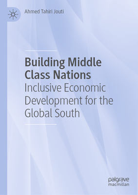 Building Middle Class Nations: Inclusive Economic Development for the Global South-cover