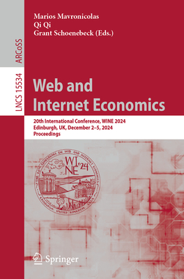 Web and Internet Economics: 20th International Conference, Wine 2024, Edinburgh, Uk, December 2-5, 2024, Proceedings-cover