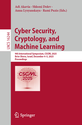 Cyber Security, Cryptology, and Machine Learning: 9th International Symposium, Cscml 2025, Be'er Sheva, Israel, December 4-5, 2025, Proceedings-cover