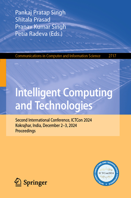 Intelligent Computing and Technologies: Second International Conference, Ictcon 2024, Kokrajhar, India, December 2-3, 2024, Proceedings-cover