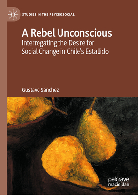A Rebel Unconscious: Interrogating the Desire for Social Change in Chile's Estallido-cover