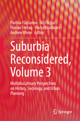 Suburbia Reconsidered, Volume 3: Multidisciplinary Perspectives on History, Sociology, and Urban Planning-cover