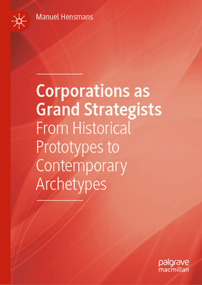 Corporations as Grand Strategists: From Historical Prototypes to Contemporary Archetypes-cover