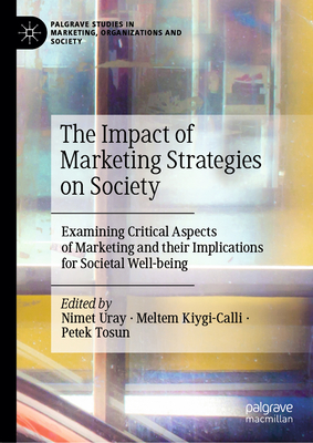The Impact of Marketing Strategies on Society: Examining Critical Aspects of Marketing and Their Implications for Societal Well-Being-cover