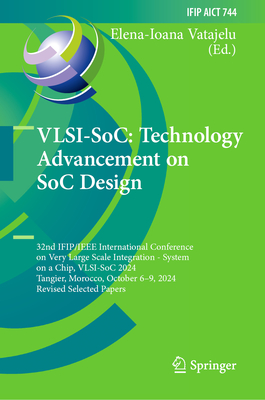 Vlsi-Soc: Technology Advancement on Soc Design: 32nd Ifip/IEEE International Conference on Very Large Scale Integration - System on a Chip, Vlsi-Soc 2-cover