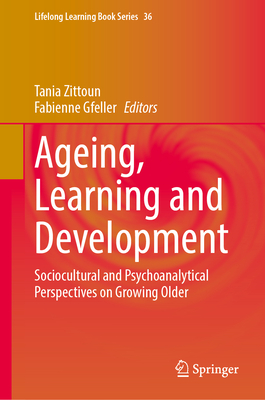 Ageing, Learning and Development: Sociocultural and Psychoanalytical Perspectives on Growing Older-cover