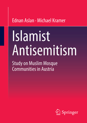 Islamist Antisemitism: Study on Muslim Mosque Communities in Austria-cover