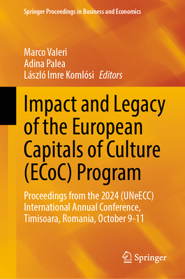 Impact and Legacy of the European Capitals of Culture (Ecoc) Program: Proceedings from the 2024 (Uneecc) International Annual Conference, Timisoara, R-cover