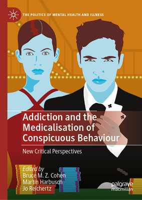 Addiction and the Medicalisation of Conspicuous Behaviour: New Critical Perspectives-cover