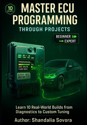 Master ECU Programming Through Projects: Learn 10 Real-World Builds from Diagnostics to Custom Tuning-cover