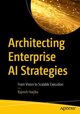Architecting Enterprise AI Strategies: From Vision to Scalable Execution-cover
