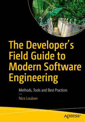 The Developer's Field Guide to Modern Software Engineering: Methods, Tools and Best Practices-cover