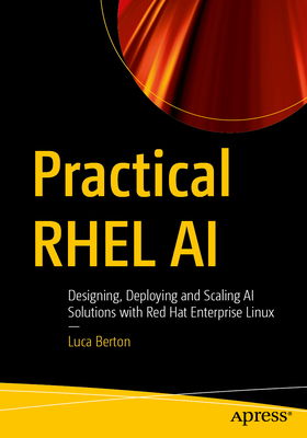 Practical Rhel AI: Designing, Deploying and Scaling AI Solutions with Red Hat Enterprise Linux-cover