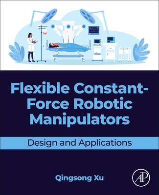 Flexible Constant-Force Robotic Manipulators: Design and Applications-cover