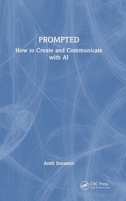 Prompted: How to Create and Communicate with AI-cover
