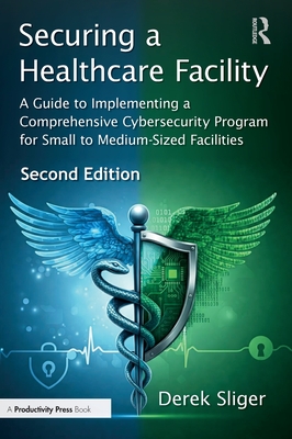Securing a Healthcare Facility: A Guide to Implementing a Comprehensive Cybersecurity Program for Small to Medium-Sized Facilities-cover