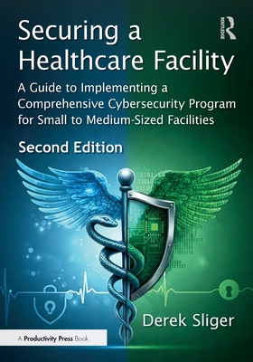 Securing a Healthcare Facility: A Guide to Implementing a Comprehensive Cybersecurity Program for Small to Medium-Sized Facilities-cover