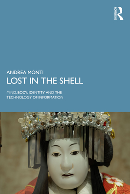 Lost in the Shell: Mind, Body, Identity and the Technology of Information-cover