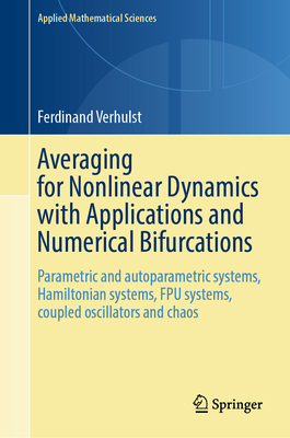 Averaging for Nonlinear Dynamics with Applications and Numerical Bifurcations: Parametric and Autoparametric Systems, Hamiltonian Systems, Fpu Systems-cover