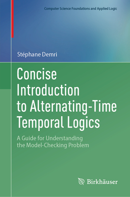 Concise Introduction to Alternating-Time Temporal Logics: A Guide for Understanding the Model-Checking Problem-cover
