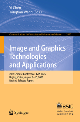 Image and Graphics Technologies and Applications: 20th Chinese Conference, Igta 2025, Beijing, China, August 9-10, 2025, Revised Selected Papers-cover