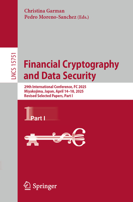Financial Cryptography and Data Security: 29th International Conference, FC 2025, Miyakojima, Japan, April 14-18, 2025, Revised Selected Papers, Part-cover