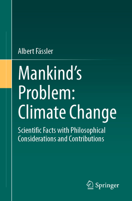 Mankind's Problem: Climate Change: Scientific Facts with Philosophical Considerations and Contributions-cover