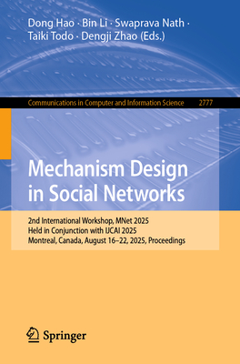 Mechanism Design in Social Networks: 2nd International Workshop, Mnet 2025, Held in Conjunction with Ijcai 2025, Montreal, Canada, August 16-22, 2025,-cover