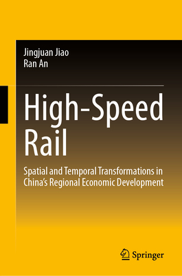 High-Speed Rail: Spatial and Temporal Transformations in China's Regional Economic Development-cover
