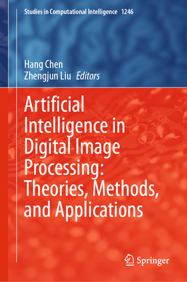 Artificial Intelligence in Digital Image Processing: Theories, Methods, and Applications-cover