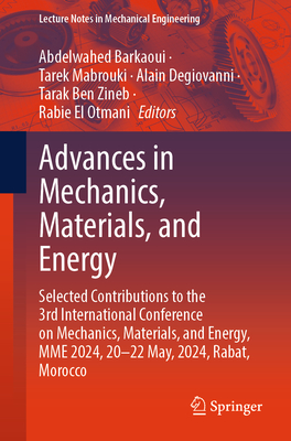 Advances in Mechanics, Materials, and Energy: Selected Contributions to the 3rd International Conference on Mechanics, Materials, and Energy, Mme 2024-cover