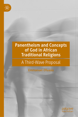 Panentheism and Concepts of God in African Traditional Religions: A Third-Wave Proposal-cover