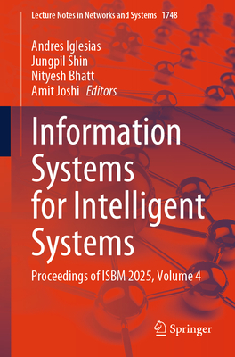 Information Systems for Intelligent Systems: Proceedings of Isbm 2025, Volume 4-cover