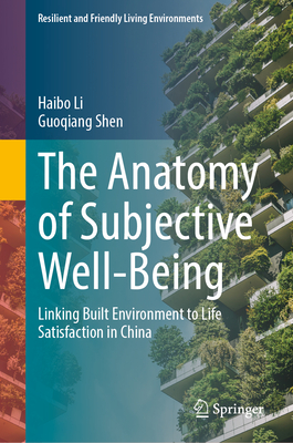 The Anatomy of Subjective Well-Being: Linking Built Environment to Life Satisfaction in China-cover