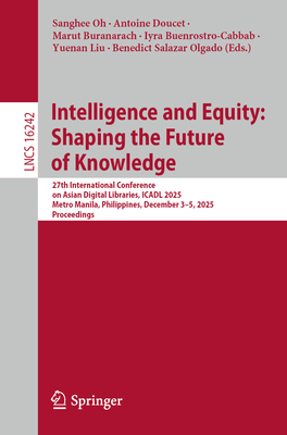 Intelligence and Equity: Shaping the Future of Knowledge: 27th International Conference on Asian Digital Libraries, Icadl 2025, Metro Manila, Philippi-cover