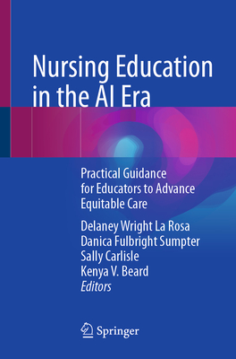 Nursing Education in the AI Era: Practical Guidance for Educators to Advance Equitable Care-cover