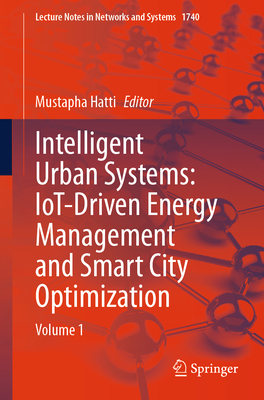 Intelligent Urban Systems: Iot-Driven Energy Management and Smart City Optimization: Volume 1-cover