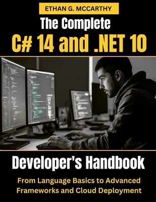 The Complete C# 14 and .NET 10 Developer's Handbook: From Language Basics to Advanced Frameworks and Cloud Deployment-cover