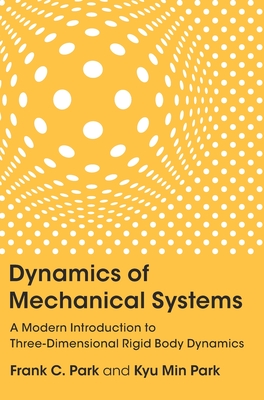 Dynamics of Mechanical Systems: A Modern Introduction to Three-Dimensional Rigid Body Dynamics-cover