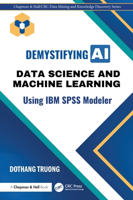 Demystifying AI: Data Science and Machine Learning Using IBM SPSS Modeler-cover