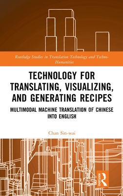 Technology for Translating, Visualizing, and Generating Recipes: Multimodal Machine Translation of Chinese into English-cover