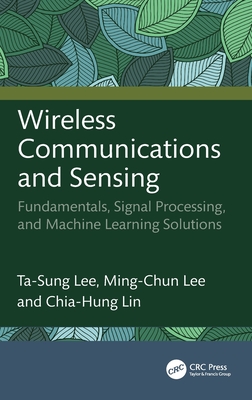 Wireless Communications and Sensing: Fundamentals, Signal Processing, and Machine Learning Solutions-cover