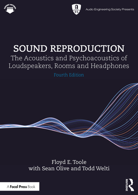 Sound Reproduction: The Acoustics and Psychoacoustics of Loudspeakers, Rooms and Headphones