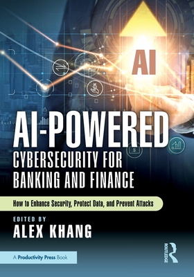 AI-Powered Cybersecurity for Banking and Finance: How to Enhance Security, Protect Data, and Prevent Attacks-cover