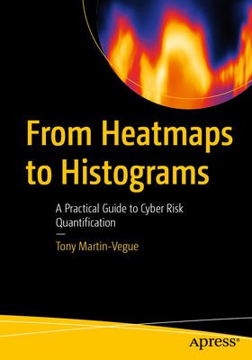 From Heatmaps to Histograms: A Practical Guide to Cyber Risk Quantification-cover