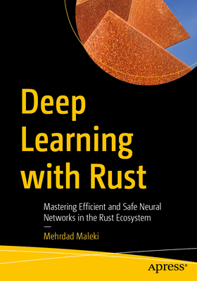 Deep Learning with Rust: Mastering Efficient and Safe Neural Networks in the Rust Ecosystem-cover