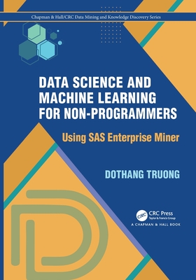 Data Science and Machine Learning for Non-Programmers: Using SAS Enterprise Miner-cover