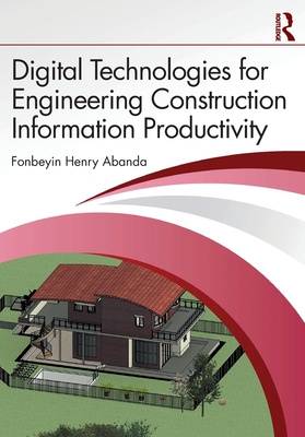 Digital Technologies for Engineering Construction Information Productivity-cover