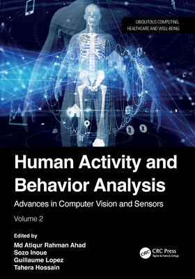 Human Activity and Behavior Analysis: Advances in Computer Vision and Sensors: Volume 2-cover