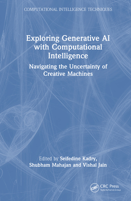 Exploring Generative AI with Computational Intelligence: Navigating the Uncertainty of Creative Machines-cover